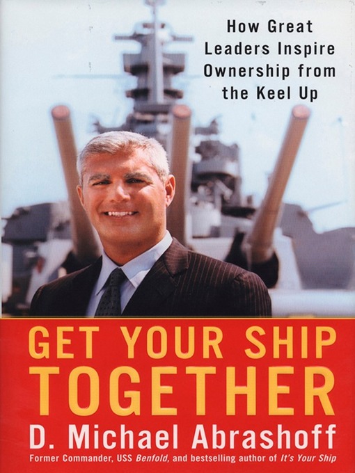 Title details for Get Your Ship Together by D. Michael Abrashoff - Available